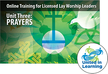 Course Online Training for Licensed Lay Worship Leaders Unit Three: Prayers by United in Learning